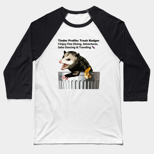 Trash Badger Tinder Profile Baseball T-Shirt by Magnetar